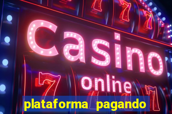 plataforma pagando bem hoje